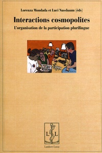 Lorenza Mondada et Luci Nussbaum - Interactions cosmopolites - L'organisation de la participation plurilingue.