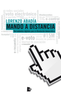 Lorenzo Abadía - Mando a distancia - Herramientas digitales para la revolución democrática.