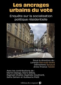Lorenzo Barrault-Stella et Clémentine Berjaud - Les ancrages urbains du vote - Enquête sur la socialisation politique résidentielle.