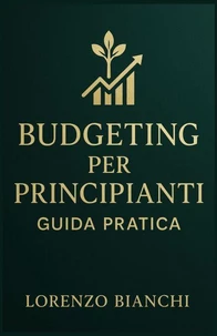 Budgeting per Principianti: Guida Pratica