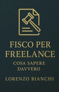 Fisco per Freelance: Cosa Sapere Davvero