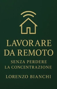Lavorare da Remoto: Senza Perdere la Concentrazione