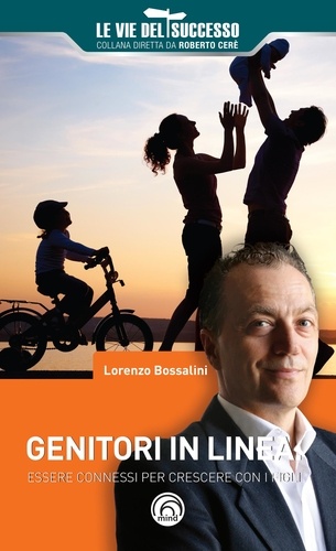 Lorenzo Bossalini - Genitori in linea - Essere connessi per crescere con i propri figli.