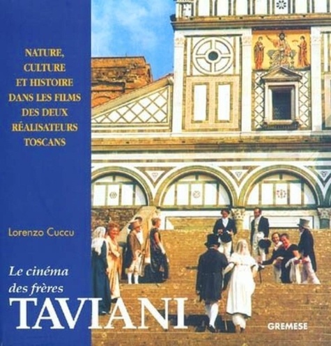 Lorenzo Cuccu - Le cinéma des frères Taviani - Nature, culture et histoire dans les films des deux réalisateurs toscans.