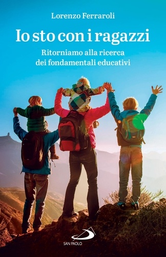 Lorenzo Ferraroli - Io sto con i ragazzi - Ritorniamo alla ricerca dei fondamentali educativi.