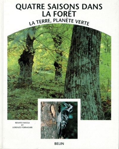 Lorenzo Fornasari et Renato Massa - La Terre, Planete Verte. Volume 4, Quatre Saisons Dans La Foret.
