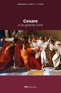 Lorenzo Gagliardi et  Aa.vv. - Cesare e le guerre civili.