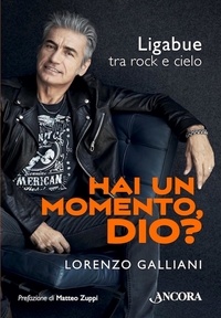 Lorenzo Galliani - Hai un momento Dio? - Ligabue tra rock e cielo.