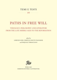 Lorenzo Geri et Christian Houth Vrangbaek - Paths in Free Will - Theology, Philosophy and Literature from late Middle Ages to the Reformation.