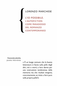 Lorenzo Marchese - L'io possibile. L'autofiction come paradosso del romanzo contemporaneo.