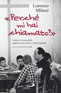 Lorenzo Milani - Perché mi hai chiamato? Lettere ai sacerdoti, appunti giovanili e ultime parole.