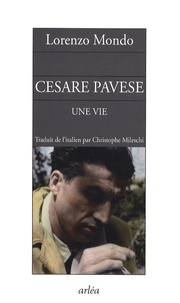 Lorenzo Mondo - Cesare Pavese - (Une vie).