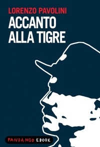 Lorenzo Pavolini - Accanto alla tigre.