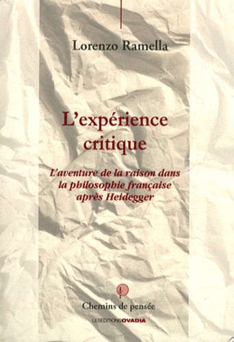 Lorenzo Ramella - L'expérience critique - L'aventure de la raison dans la philosophie française après Heidegger.