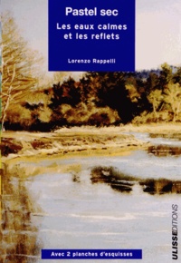 Lorenzo Rappelli - Pastel sec - Les eaux calmes et les reflets.