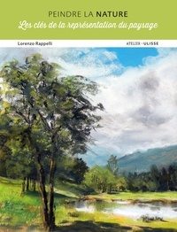 Lorenzo Rappelli - Peindre la nature - Les clés de la représentation du paysage.