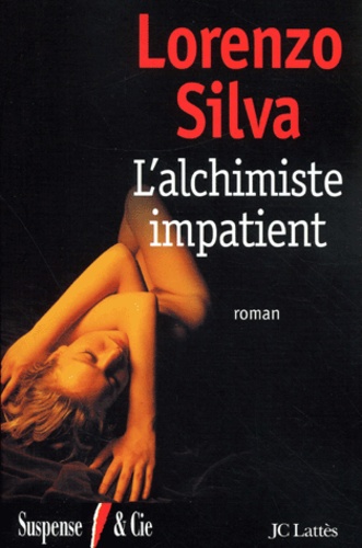 Lorenzo Silva - L'Alchimiste Impatient.