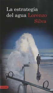 Lorenzo Silva - La estrategia del agua.