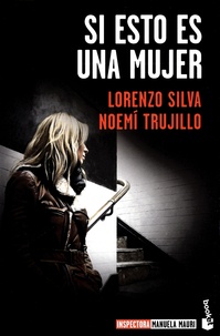 Lorenzo Silva et Noemi Trujillo - Si esto es una mujer.
