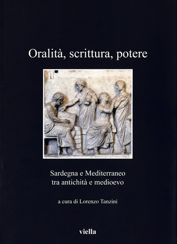 Oralità, scrittura, potere. Sardegna e Mediterraneo tra antichità e medioevo