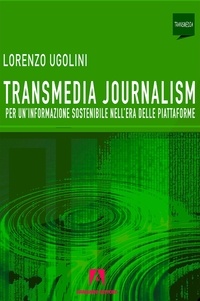 Un téléchargement de livres Transmedia journalism  - Per una informazione sostenibile nell'era delle piattaforme 9791259844866 par Lorenzo Ugolini (Litterature Francaise) iBook