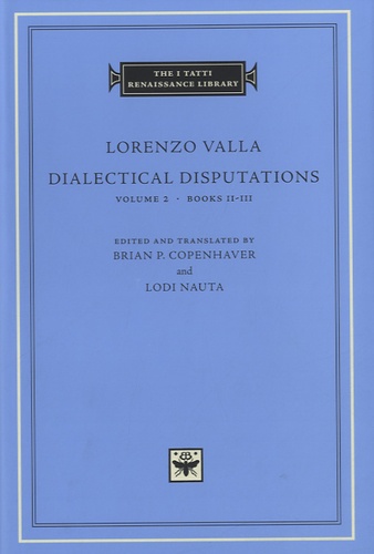 Lorenzo Valla - Dialectical Disputations - Volume 2 : Books II - III.