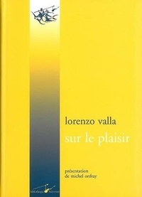 Lorenzo Valla - Sur le plaisir.