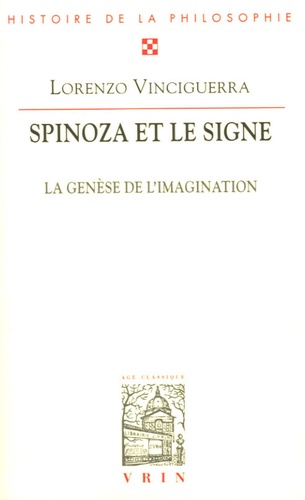 Lorenzo Vinciguerra - Spinoza et le signe - La Genèse de l'imagination.