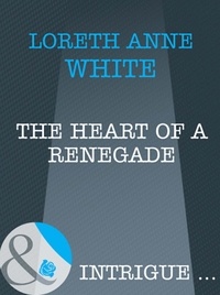 Loreth Anne White - The Heart of a Renegade.