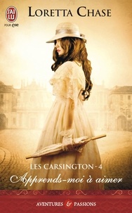 Loretta Chase - Les Carsington Tome 4 : Apprends-moi à aimer.