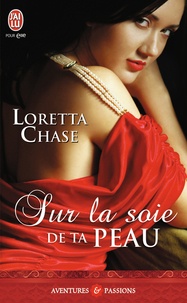 Loretta Chase - Sur la soie de ta peau.