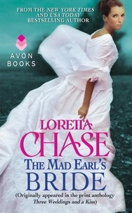 Loretta Chase - The Mad Earl's Bride - (Originally published in the print anthology THREE WEDDINGS AND A KISS).