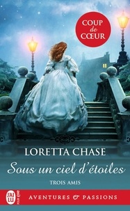 Loretta Chase - Trois amis Tome 2 : Sous un ciel d'étoiles.