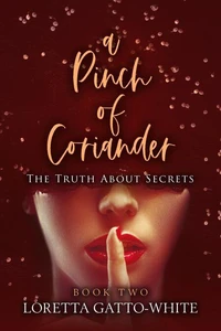 A Pinch of Coriander Book Two The Truth About Secrets