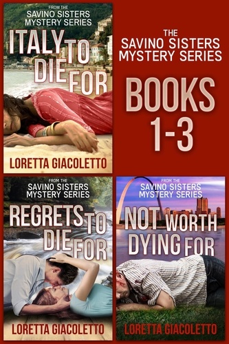  Loretta Giacoletto - The Savino Sisters Mystery Series: Books 1 - 3 - Savino Sisters Mystery Series, #4.