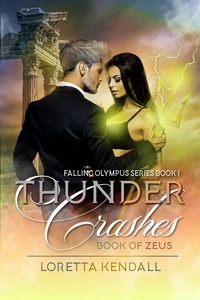  Loretta Kendall - Thunder Crashes - Falling Olympus Series, #1.