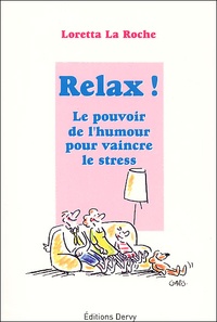 Loretta La Roche - Relax ! Le Pouvoir De L'Humour Pour Vaincre Le Stress.