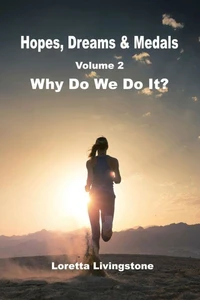 Hopes, Dreams &amp; Medals volume 2, Why Do We Do It?