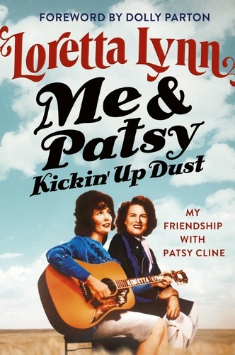 Me &amp; Patsy Kickin' Up Dust. My Friendship with Patsy Cline