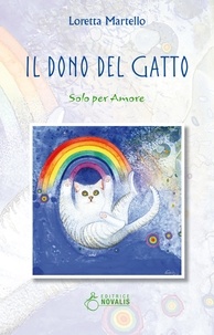 Loretta Martello - Il dono del gatto - Solo per amore.