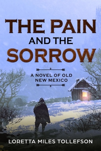  Loretta Miles Tollefson - The Pain and The Sorrow - Novels of Old New Mexico.