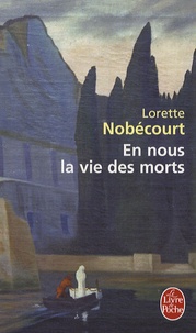 Lorette Nobécourt - En nous la vie des morts.