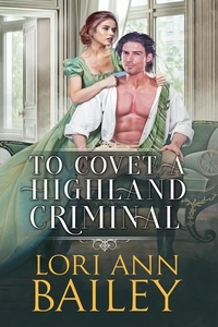  Lori Ann Bailey - To Covet a Highland Criminal - Wicked Highland Misfits, #2.