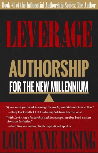  Lori Anne Rising - Leverage: Authorship for the New Millenium - Influential Authorship, #1.