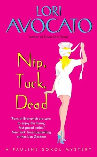 Lori Avocato - Nip, Tuck, Dead - A Pauline Sokol Mystery.