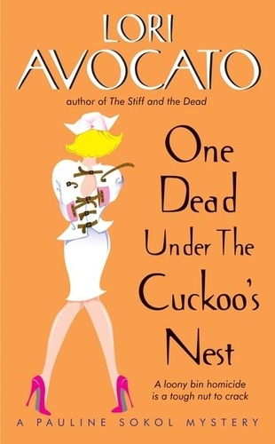 Lori Avocato - One Dead Under the Cuckoo's Nest - A Pauline Sokol Mystery.