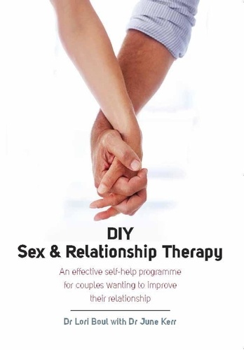 DIY Sex and Relationship Therapy. An effective self-help programme for couples wanting to improve their relationship
