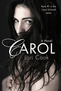  Lori Cook - Carol: A Novel - Carol Schmidt Series, #1.