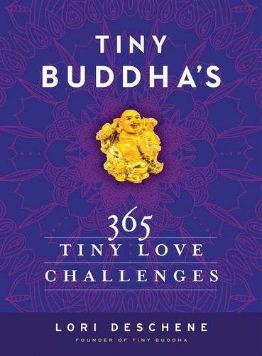 Lori Deschene - Tiny Buddha's 365 Tiny Love Challenges.