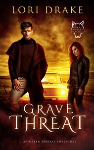  Lori Drake - Grave Threat - Grant Wolves, #3.